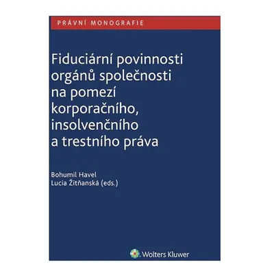 Fiduciární povinnosti orgánů společnosti na pomezí korporačního, insolvenčního a trestního práva