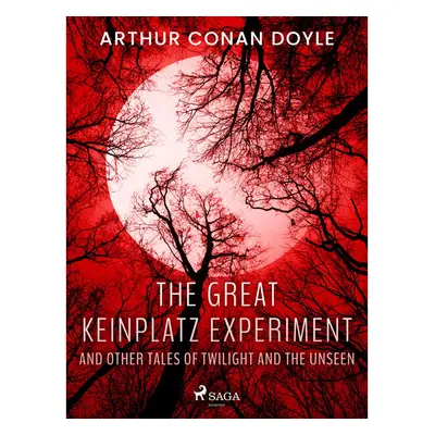 The Great Keinplatz Experiment and Other Tales of Twilight and the Unseen