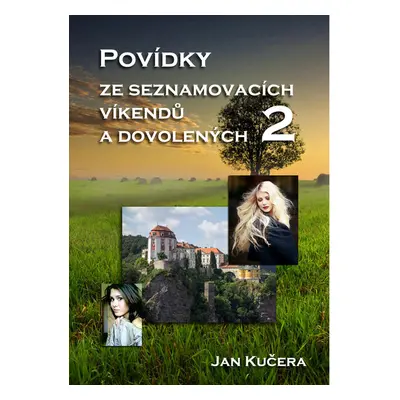 Povídky ze seznamovacích víkendů a dovolených 2