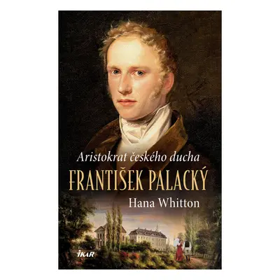 František Palacký – Aristokrat českého ducha