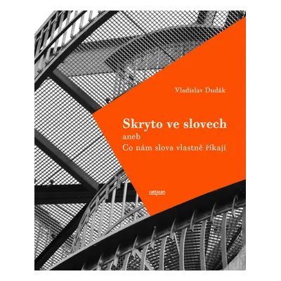 Skryto ve slovech aneb Co nám slova vlastně říkají; 2.rozřířené vydání