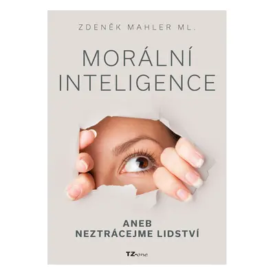 Morální inteligence aneb neztrácejme lidství