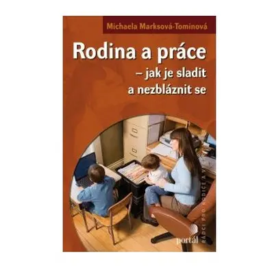 Rodina a práce - Jak je sladit a nezbláznit se