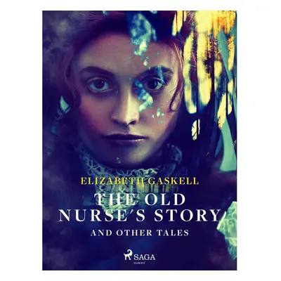 The Old Nurse's Story and Other Tales