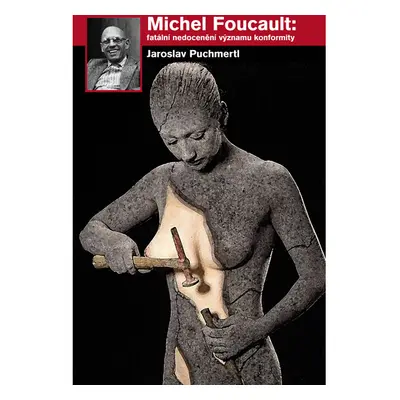 Michel Foucault: fatální nedocenění významu konformity