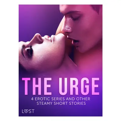 The Urge: 4 Erotic Series and Other Steamy Short Stories