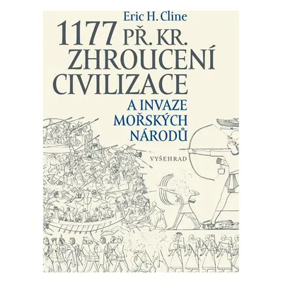 1177 př. Kr. Zhroucení civilizace a invaze mořských národů