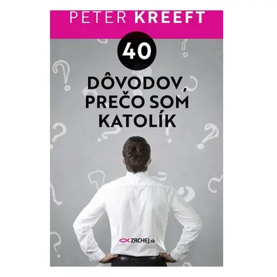 40 dôvodov, prečo som katolík