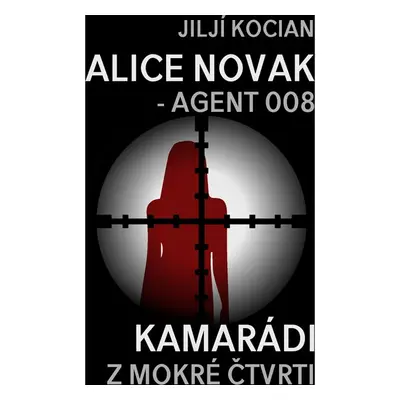 Alice Novak – agent 008 / Kamarádi z mokré čtvrti