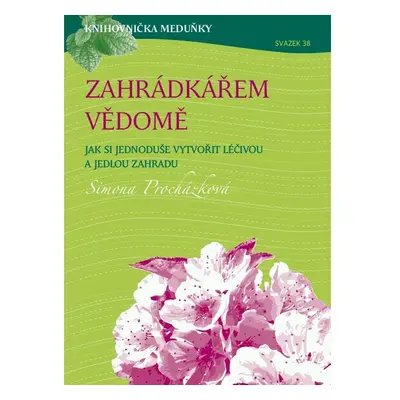 Knihovnička Meduňky KM38 Zahrádkářem vědomě - Simona Procházková