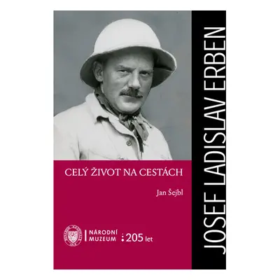 Josef Ladislav Erben. Celý život na cestách