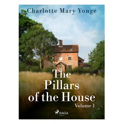 The Pillars of the House Volume 1