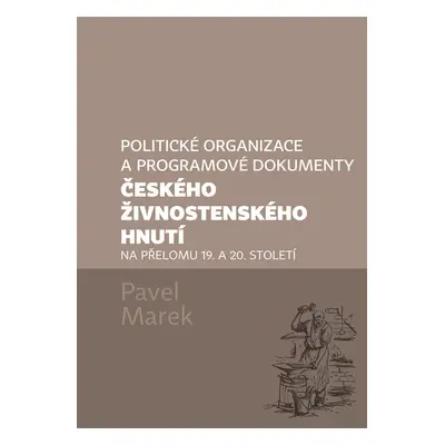 Politické organizace a programové dokumenty českého živnostenského hnutí na přelomu 19. a 20. st