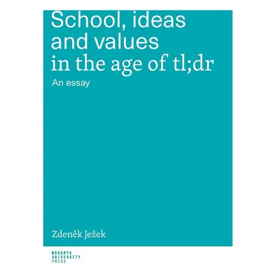 School, ideas and values in the age of tl;dr