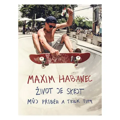 Maxim Habanec: Život je skejt