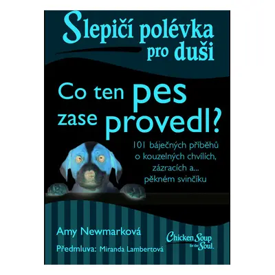 Slepičí polévka pro duši: Co ten pes zase provedl?