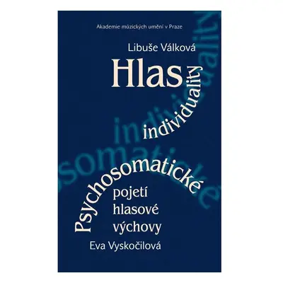 Hlas individuality. Psychosomatické pojetí hlasové výchovy