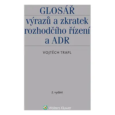 Glosář výrazů a zkratek rozhodčího řízení a ADR - 2. vydání