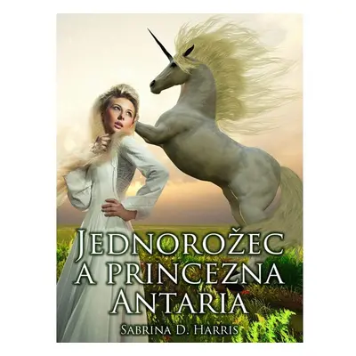 Jednorožec a princezna Antaria