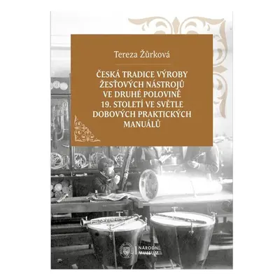 Česká tradice výroby žesťových nástrojů ve druhé polovině 19. století ve světle dobových praktic