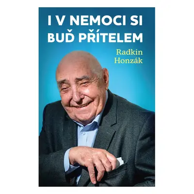 I v nemoci si buď přítelem