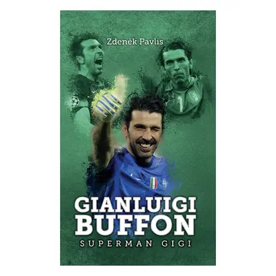 Gianluigi Buffon: superman Gigi