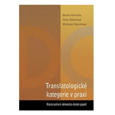 Translatologické kategorie v praxi. Kontrastivní německo-české pojetí