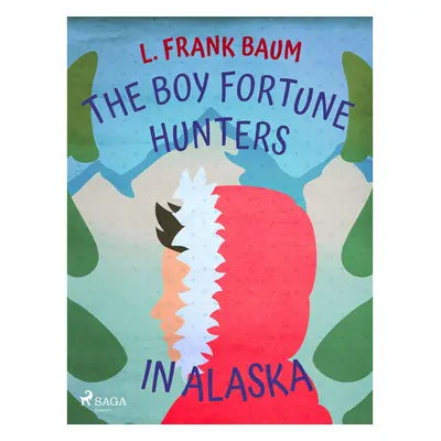 The Boy Fortune Hunters in Alaska