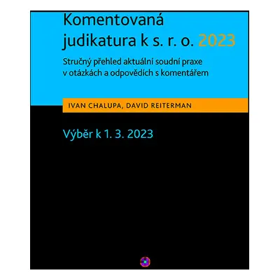 Komentovaná judikatura k s.r.o. 2023. Stručný přehled aktuální soudní praxe v otázkách a odpověd