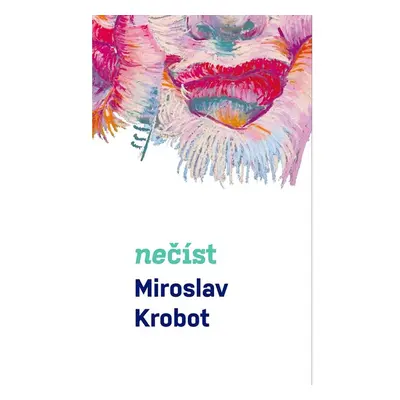 Miroslav Krobot: Nečíst