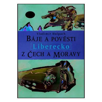 Báje a pověsti z Čech a Moravy - Liberecko