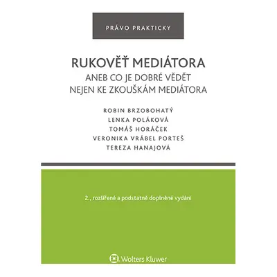 Rukověť mediátora aneb co je dobré vědět nejen ke zkouškám mediátora. 2. vyd.