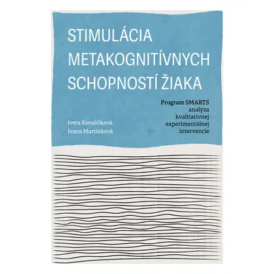 Stimulácia metakognitívnych schopností žiaka. Program SMARTS - analýza kvalitatívnej experimentá