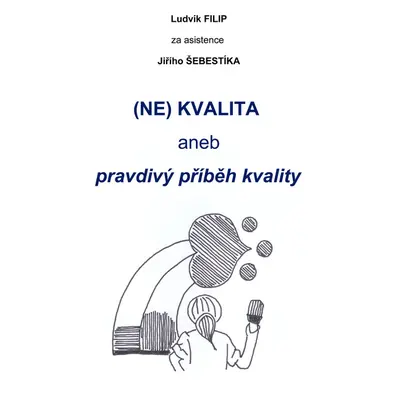 (NE)KVALITA aneb pravdivý příběh kvality