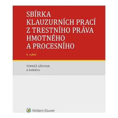 Sbírka klauzurních prací z trestního práva hmotného a procesního - 6. vydání (Praha)