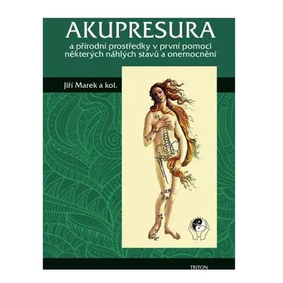 Akupresura a přírodní prostředky první pomoci některých náhlých stavů a onemocnění