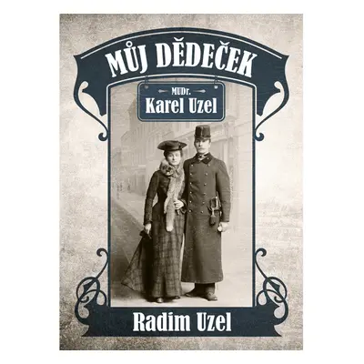 Můj dědeček MUDr. Karel Uzel