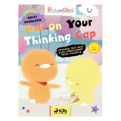 Rainbow Chicks - Solve Problems - Put on Your Thinking Cap