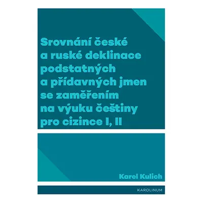 Srovnání české a ruské deklinace podstatných a přídavných jmen se zaměřením na výuku češtiny pro