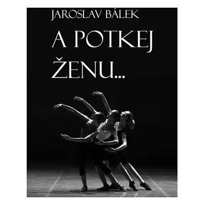 A potkej ženu…