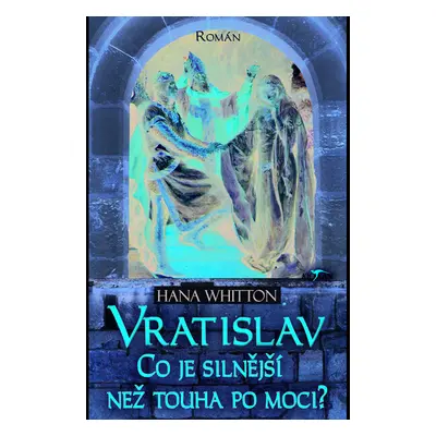 Vratislav - Co je silnější než touha po moci?