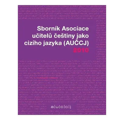 Sborník Asociace učitelů češtiny jako cizího jazyka 2010