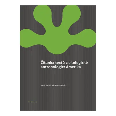 Čítanka textů z ekologické antropologie: Amerika