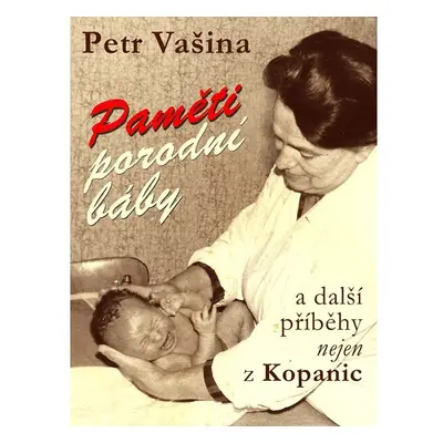 Paměti porodní báby a další příběhy nejen z Kopanic