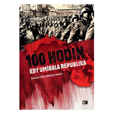 100 hodin, kdy umírala republika-2.vyd.