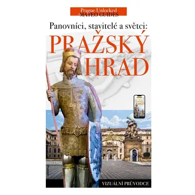 Pražský hrad - příběhy králů, stavitelů a světců.