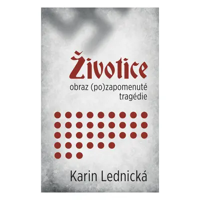 Životice: obraz (po)zapomenuté tragédie