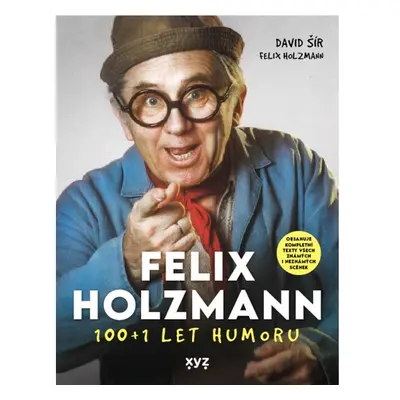 Felix Holzmann: 100+1 let humoru