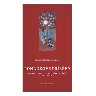 Pohádkové příběhy v české literatuře pro děti a mládež 1990–2010