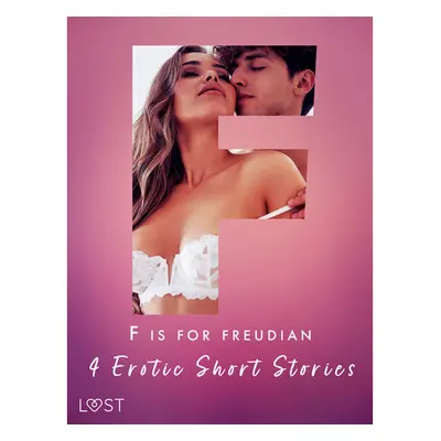 F is for Freudian: 4 Erotic Short Stories